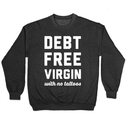 Debt Free Virgin with No Tattoos Pullover