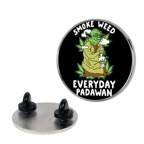 Smoke Weed Everyday Padawan Pin