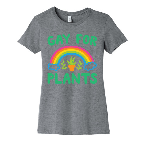 Gay For Plants Womens T-Shirt