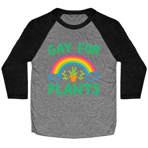 Gay For Plants Baseball Tee