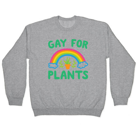 Gay For Plants Pullover