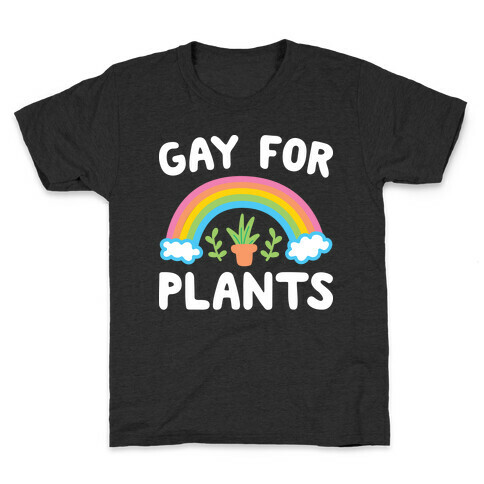 Gay For Plants Kids T-Shirt