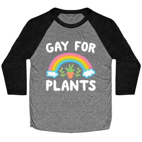 Gay For Plants Baseball Tee