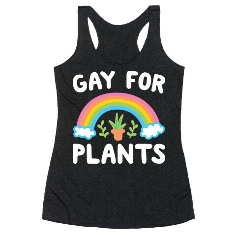 Gay For Plants Racerback Tank Top