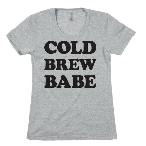 Cold Brew Babe Womens T-Shirt