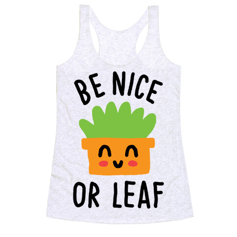 Be Nice Or Leaf Plant Racerback Tank Top