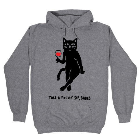 Take A F***in Sip Babes Cat Hooded Sweatshirt