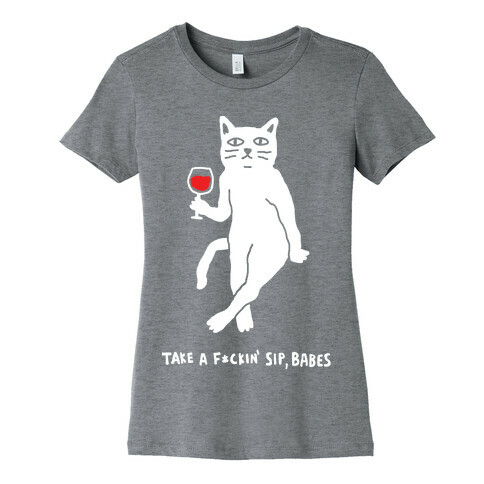 Take A F***in Sip Babes Cat Womens T-Shirt