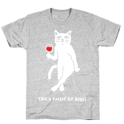 Take A F***in Sip Babes Cat T-Shirt