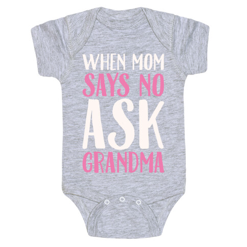 When Mom Says No Ask Grandma White Print Baby One-Piece
