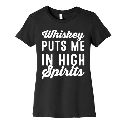 Whiskey Puts Me In High Spirits White Print Womens T-Shirt