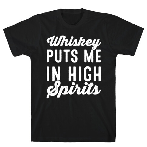 Whiskey Puts Me In High Spirits White Print T-Shirt