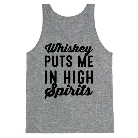 Whiskey Puts Me In High Spirits  Tank Top