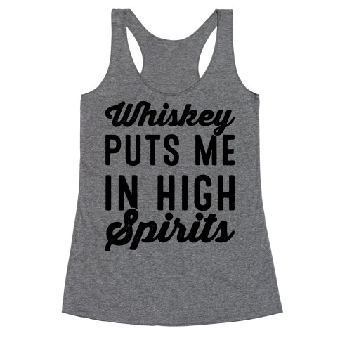 Whiskey Puts Me In High Spirits  Racerback Tank Top