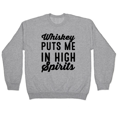 Whiskey Puts Me In High Spirits  Pullover