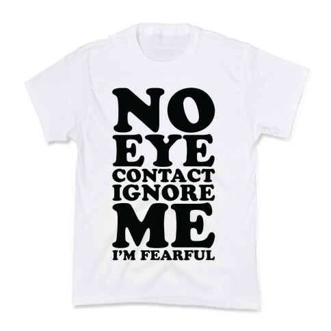 No Eye Contact Ignore Me I'm Fearful Kids T-Shirt