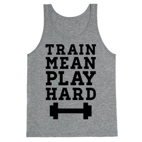 Train Mean Play Hard Tank Top