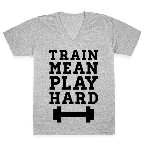 Train Mean Play Hard V-Neck Tee Shirt