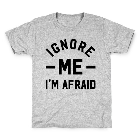 Ignore me I'm a afraid Kids T-Shirt
