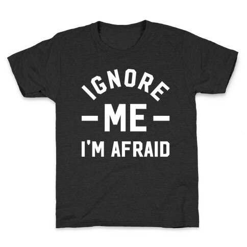 Ignore me I'm a afraid Kids T-Shirt