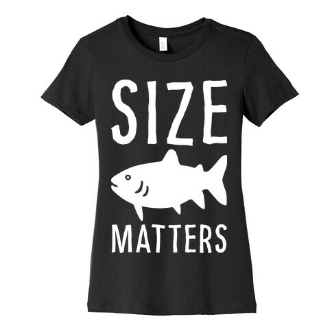 Size Matters Fishing Womens T-Shirt
