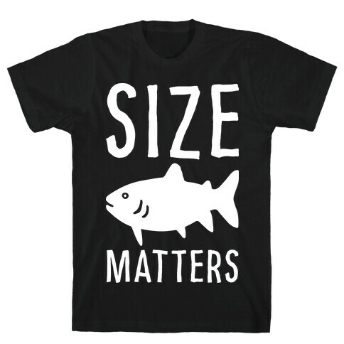 Size Matters Fishing T-Shirt