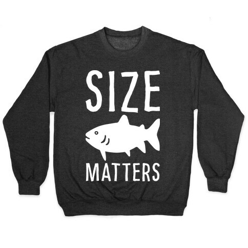 Size Matters Fishing Pullover