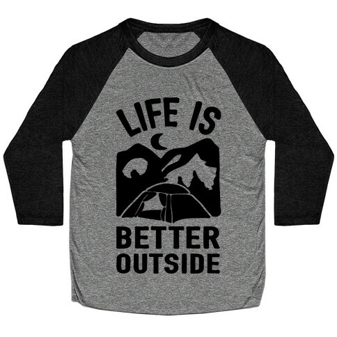 Life Is Better Outside Camping Baseball Tee