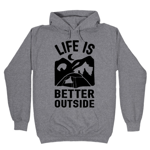 Life Is Better Outside Camping Hooded Sweatshirt