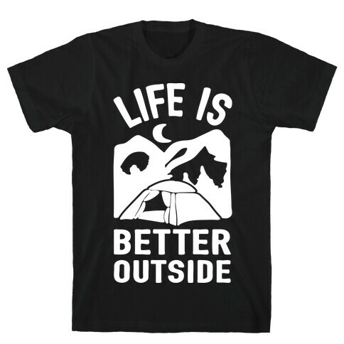 Life Is Better Outside Camping T-Shirt