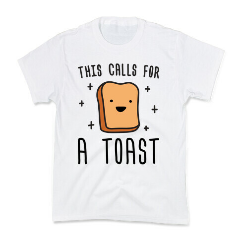 This Calls For A Toast Kids T-Shirt