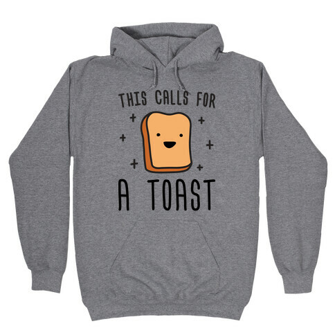 This Calls For A Toast Hooded Sweatshirt