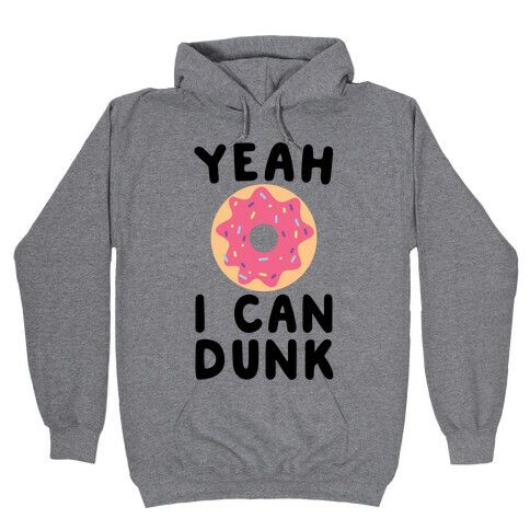 Yeah, I Can Dunk - Donut Hooded Sweatshirt