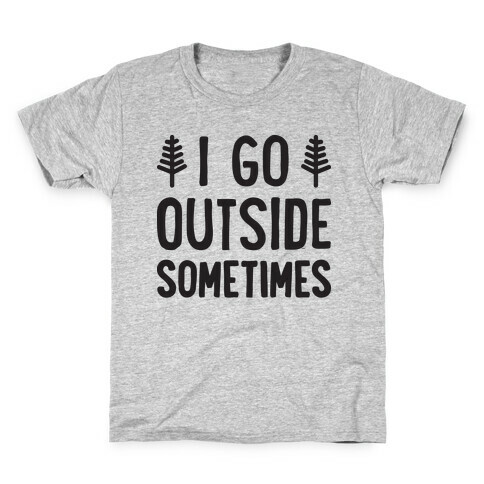 I Go Outside Sometimes Kids T-Shirt