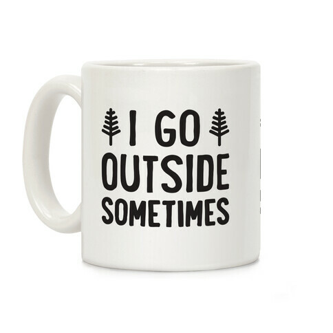 I Go Outside Sometimes Coffee Mug