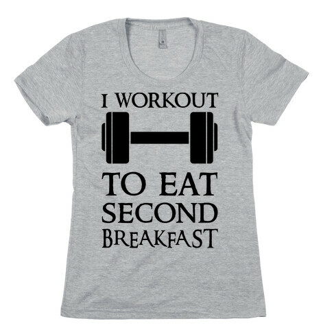 I Workout to Eat Second Breakfast Womens T-Shirt