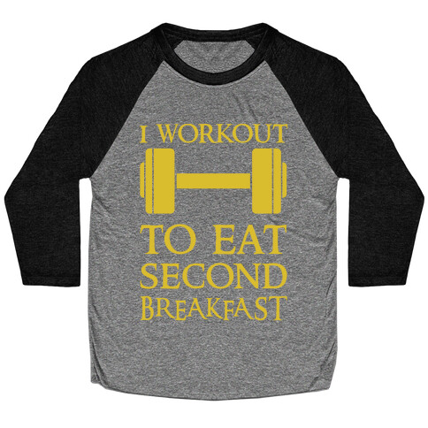 I Workout to Eat Second Breakfast Baseball Tee