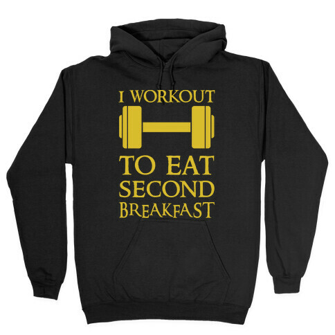 I Workout to Eat Second Breakfast Hooded Sweatshirt