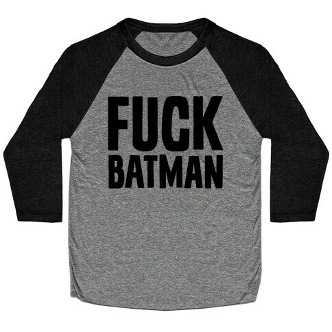 F*** Batman Parody Baseball Tee