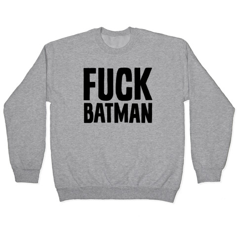 F*** Batman Parody Pullover