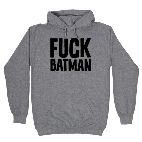 F*** Batman Parody Hooded Sweatshirt