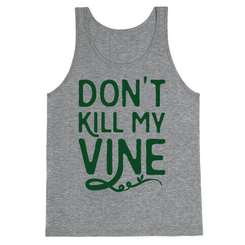 Don't Kill My Vine Parody Tank Top