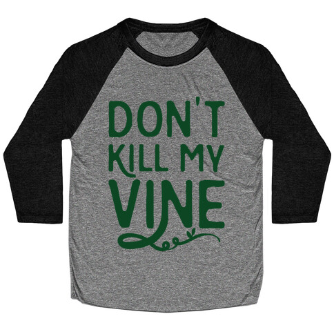 Don't Kill My Vine Parody Baseball Tee