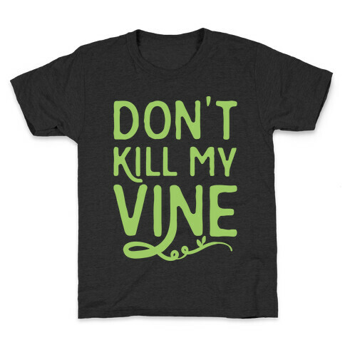 Don't Kill My Vine Parody White Print Kids T-Shirt