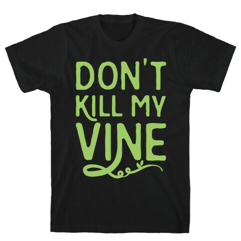 Don't Kill My Vine Parody White Print T-Shirt