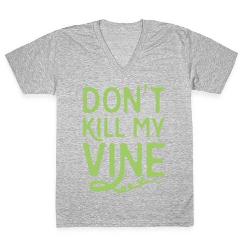 Don't Kill My Vine Parody White Print V-Neck Tee Shirt