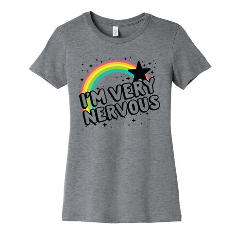 I'm Very Nervous Womens T-Shirt