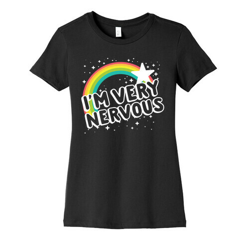 I'm Very Nervous Womens T-Shirt