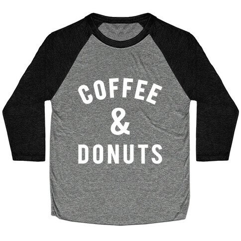 Coffee And Donuts Baseball Tee