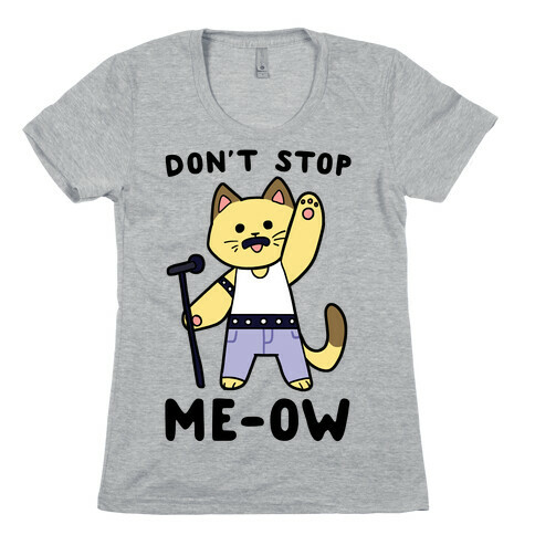 Don't Stop Me-ow  Womens T-Shirt